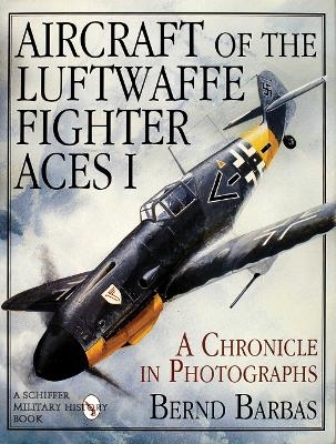 Aircraft of the Luftwaffe Fighter Aces, Vol. I - Bernd Barbas