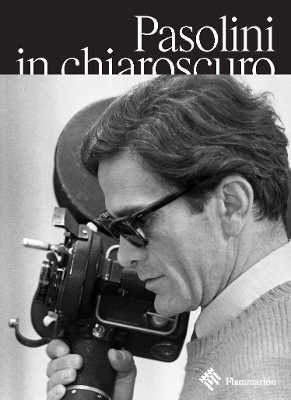 Pasolini in Chiaroscuro - Guillaume de Sardes, Bartolomeo Pietromarchi