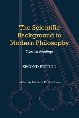 The Scientific Background to Modern Philosophy - Michael R. Matthews