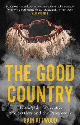 The Good Country - Bain Attwood