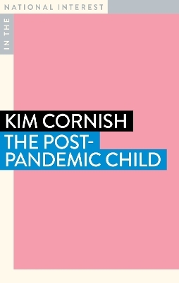 The Post-Pandemic Child - Kim Cornish