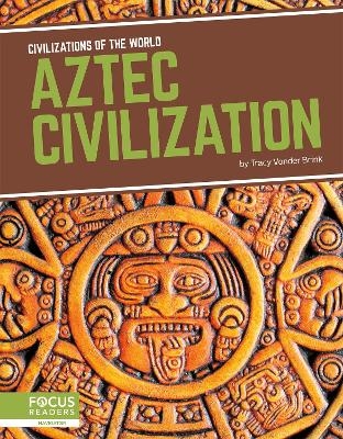 Aztec Civilization - Tracy Vonder Brink