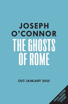 The Ghosts Of Rome - Joseph O'Connor