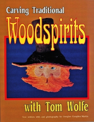 Carving  Traditional  Woodspirits with Tom Wolfe - Tom Wolfe