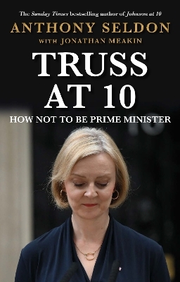 Truss at 10 - Anthony Seldon