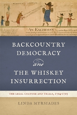 Backcountry Democracy and the Whiskey Insurrection - Linda Myrsiades