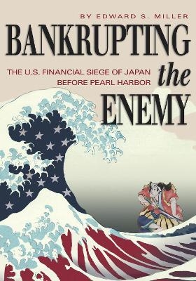 Bankrupting the Enemy - Edward S Miller