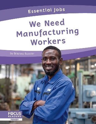 We Need Manufacturing Workers - Brienna Rossiter