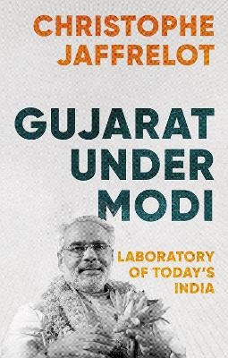 Gujarat Under Modi - Christophe Jaffrelot