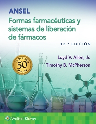 Ansel. Formas farmacéuticas y sistemas de liberación de fármacos - Loyd Allen