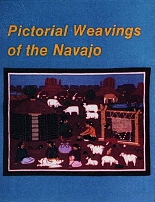 Pictorial Weavings of the Navajo - Nancy N. Schiffer