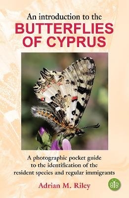 An Introduction to the Butterflies of Cyprus - Adrian M. Riley