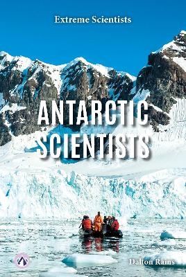 Antarctic Scientists - Dalton Rains