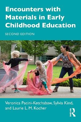 Encounters with Materials in Early Childhood Education - Veronica Pacini-Ketchabaw, Sylvia Kind, Laurie L. M. Kocher