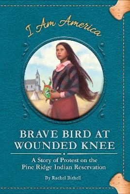 Brave Bird at Wounded Knee - Rachel Bithell