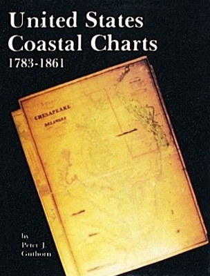 United States Coastal Charts, 1738-1861 - Peter J. Guthorn