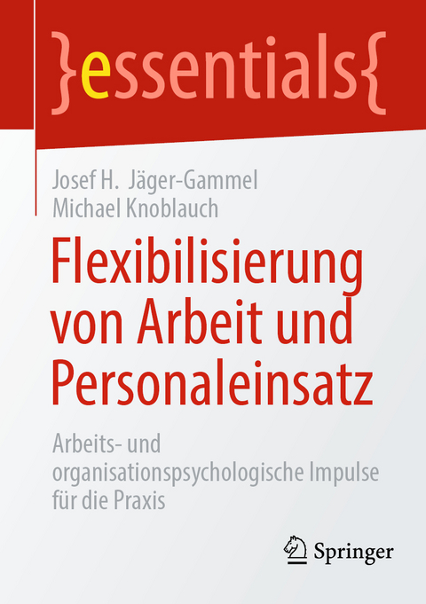 Flexibilisierung von Arbeit und Personaleinsatz - Josef H. Gammel, Michael Knoblauch