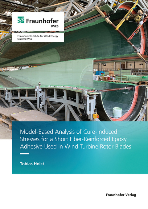 Model-Based Analysis of Cure-Induced Stresses for a Short Fiber-Reinforced Epoxy Adhesive Used in Wind Turbine Rotor Blades - Tobias Holst