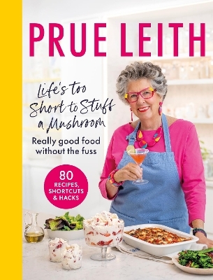 Life's too short to stuff a mushroom - Prue Leith