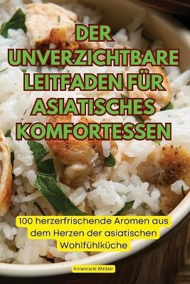 Der Unverzichtbare Leitfaden Für Asiatisches Komfortessen -  Annemarie Winkler