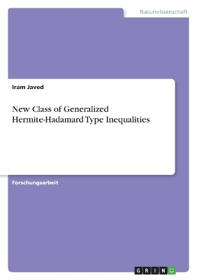 New Class of Generalized Hermite-Hadamard Type Inequalities - Iram Javed