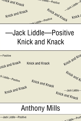 -Jack Liddle-Positive Knick and Knack - Anthony Mills