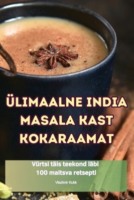 Ülimaalne India Masala Kast Kokaraamat -  Vladimir Kukk