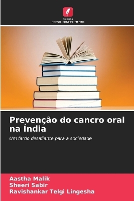 Preven��o do cancro oral na �ndia - Aastha Malik, Sheeri Sabir, Ravishankar Telgi Lingesha