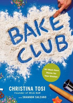 Bake Club - Christina Tosi, Shannon Salzano