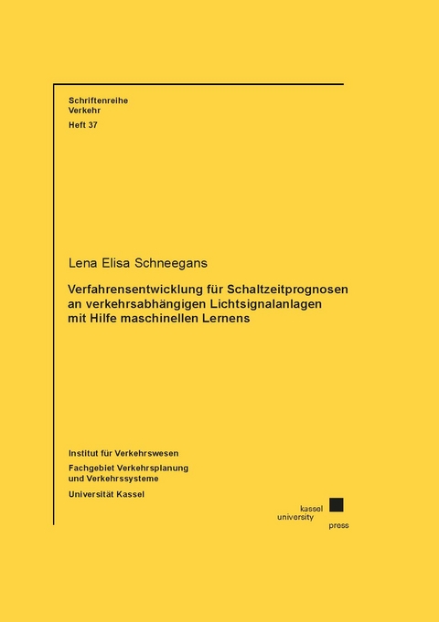 Verfahrensentwicklung für Schaltzeitprognosen an verkehrsabhängigen Lichtsignalanlagen mit Hilfe maschinellen Lernens - Lena Elisa Schneegans