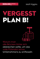 Vergesst Plan B! - Matt Higgins