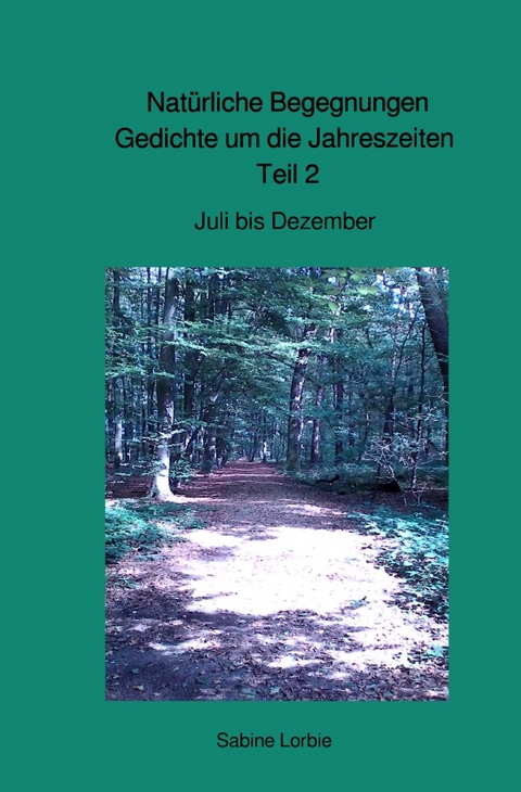 Gedichte über Tiere und die Jahreszeiten / Natürliche Begegnungen, Gedichte um die Jahreszeiten Teil 2 - Sabine Lorbie