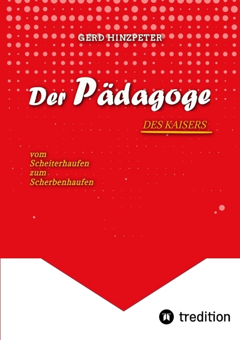 Der Pädagoge - Hinzpeter - KaiserWilhelm II. - ErsterWeltkrieg - Calvinismus - HistorischesSachbuch - BildungUndMacht - Kriegsursachen - GeschichteLeben - DeutscheGeschichte - Geschichtsbuch - gerd hinzpeter