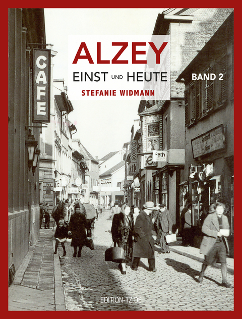 Alzey Einst und Heute - Stefanie Widmann