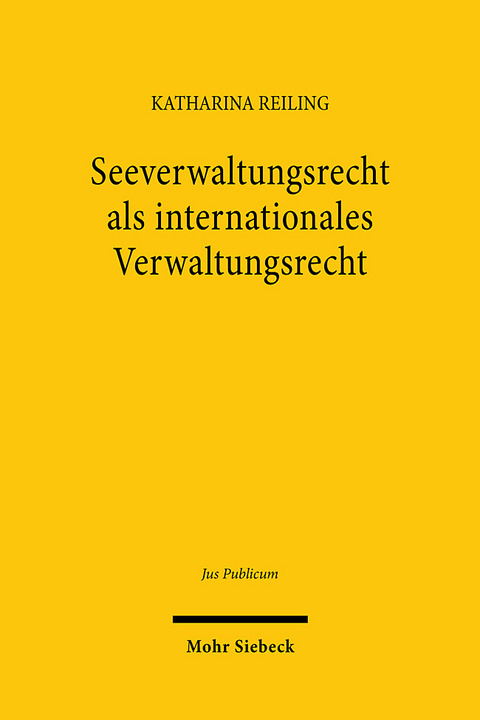 Seeverwaltungsrecht als internationales Verwaltungsrecht - Katharina Reiling