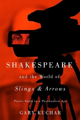 Shakespeare and the World of “Slings & Arrows” - Gary Kuchar