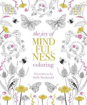 The Joy of Mindfulness Coloring - Holly MacDonald