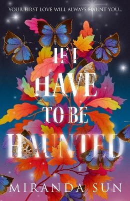 If I Have To Be Haunted - Miranda Sun