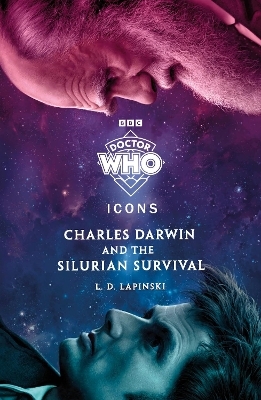 Doctor Who: Charles Darwin and the Silurian Survival - Doctor Who, L.D. Lapinski