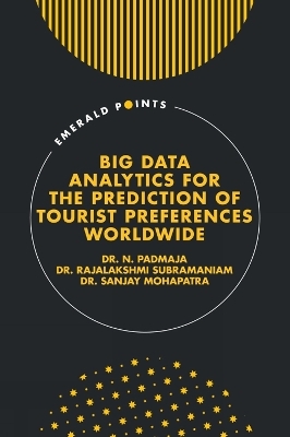 Big Data Analytics for the Prediction of Tourist Preferences Worldwide - Dr. N. Padmaja, Dr. Rajalakshmi Subramaniam, Dr. Sanjay Mohapatra