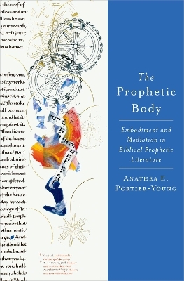 The Prophetic Body - Anathea E. Portier-Young