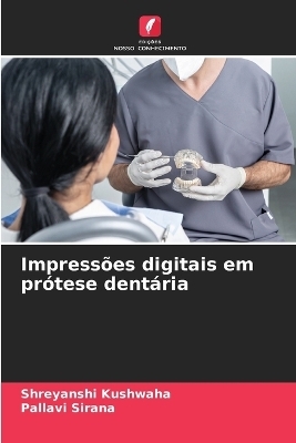 Impressões digitais em prótese dentária - Shreyanshi Kushwaha, Pallavi Sirana