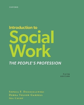 Introduction to Social Work - Sophia F Dziegielewski, Debra Nelson-Gardell, Ira Colby