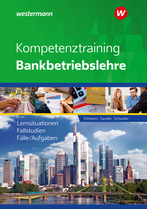 Kompetenztraining Bankbetriebslehre - Bernhard Ettmann, Jan Schuster, Sören Sauder