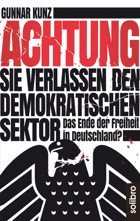 Achtung Sie verlassen den demokratischen Sektor - Gunnar Kunz