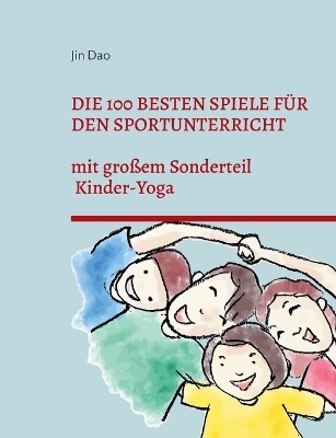 Die 100 besten Spiele für den Sportunterricht - Jin Dao