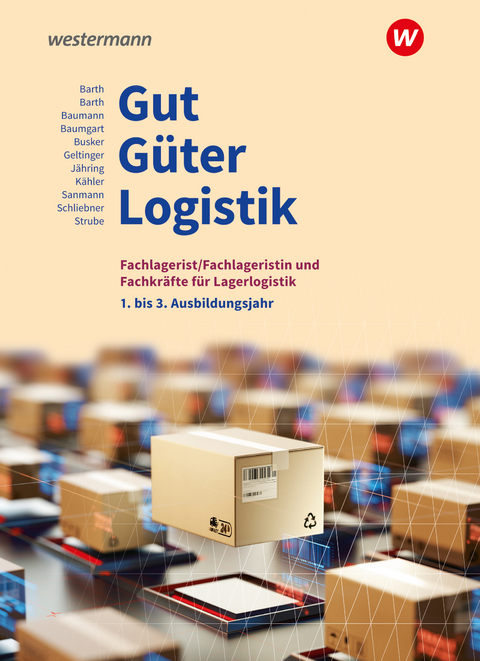 Gut - Güter - Logistik: Fachlageristen und Fachkräfte für Lagerlogistik - Inka Schliebner, Volker Barth, Jörg Strube, Axel Jähring, Werena Busker, Kay Sanmann, Volker Kähler, Gerd Baumann, Alfred Geltinger, Michael Baumgart