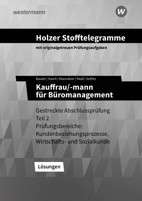 Holzer Stofftelegramme Baden-Württemberg – Kauffrau/-mann für Büromanagement - Christian Seifritz, Thomas Paaß, Markus Bauder, Lars Klausnitzer, Ursula Kasch, Volker Holzer