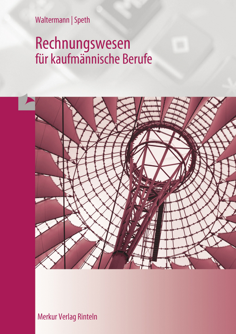 Rechnungswesen für kaufmännische Berufe - Aloys Waltermann, Hermann Speth