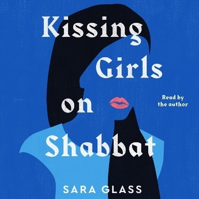 Kissing Girls on Shabbat - Sara Glass